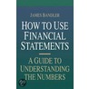 How To Use Financial Statements by James Bandler