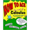 How to Ace the Rest of Calculus by Joel Hass