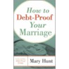 How to Debt-Proof Your Marriage door Mary Hunt