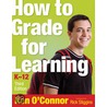 How to Grade for Learning, K-12 door Ken O'Connor