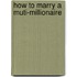 How to Marry a Muti-Millionaire