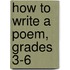 How to Write a Poem, Grades 3-6