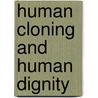 Human Cloning and Human Dignity door Leon R. Kass