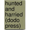 Hunted and Harried (Dodo Press) by Robert Michael Ballantyne