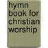 Hymn Book For Christian Worship