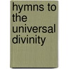 Hymns To The Universal Divinity door Gavriil Romanovich Derzhavin