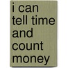 I Can Tell Time and Count Money door Onbekend