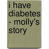 I Have Diabetes - Molly's Story by Ph.D. Shifrine Moshe