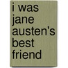 I Was Jane Austen's Best Friend door Cora Harrison