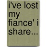 I'Ve Lost My Fiance' I Share... door Misha Charles