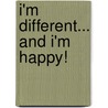 I'm Different... and I'm Happy! door Tiffany Gervais