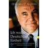Ich Wollte Deutschlands Einheit door Helmut Kohl