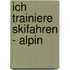 Ich trainiere Skifahren - Alpin
