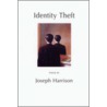 Identity Theft. Joseph Harrison by Joseph Harrison