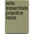 Ielts Essentials Practice Tests