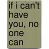 If I Can't Have You, No One Can by Don Lasseter