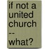 If Not A United Church -- What?