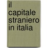Il Capitale Straniero In Italia door Onbekend