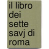 Il Libro Dei Sette Savj Di Roma door Alessandro D'Ancona