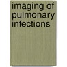 Imaging Of Pulmonary Infections by Tomas Franquet