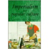 Imperialism and Popular Culture door John M. MacKenzie