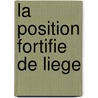 La position fortifie de Liege