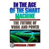 In The Age Of The Smart Machine door Shoshana Zuboff