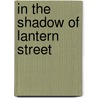 In The Shadow Of Lantern Street door Herbert G. Woodworth