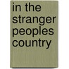In The Stranger Peoples Country by Mary Noailles Murfree