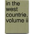 In The West Countrie, Volume Ii