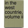 In The West Countrie, Volume Ii door May Crommelin