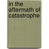 In the Aftermath of Catastrophe door Professor Jacob Neusner