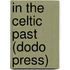 In the Celtic Past (Dodo Press)
