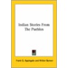 Indian Stories From The Pueblos by Frank G. Applegate