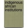 Indigenous African Institutions by George B.N. Ayittey