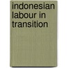 Indonesian Labour In Transition by Chris Manning
