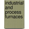 Industrial And Process Furnaces door Peter Mullinger