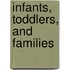 Infants, Toddlers, and Families