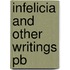 Infelicia And Other Writings Pb