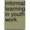 Informal Learning In Youth Work door Ms Janet R. Batsleer