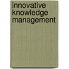 Innovative Knowledge Management by Lorna Uden