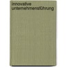 Innovative Unternehmensführung by Jürgen Witte