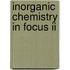 Inorganic Chemistry In Focus Ii