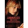 Insanity - Beyond Understanding by Bajeerao Patil