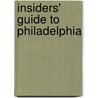 Insiders' Guide to Philadelphia by Mary Mihaly