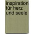 Inspiration für Herz und Seele