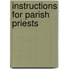 Instructions For Parish Priests door John Myrc