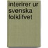 Interirer Ur Svenska Folklifvet