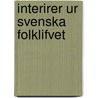 Interirer Ur Svenska Folklifvet door Betty Janson