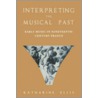 Interpreting The Musical Past C door Katharine Ellis
